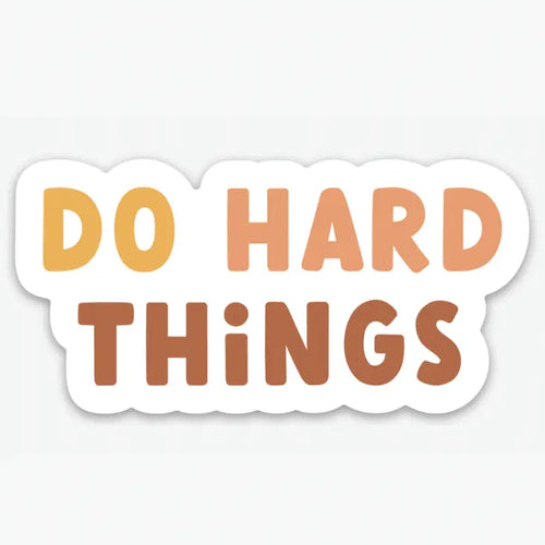 Do Hard Things Sticker
