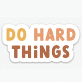 Do Hard Things Sticker