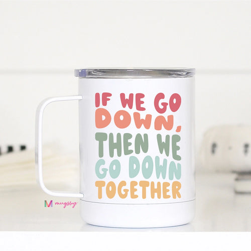 Go Down Together Travel Cup