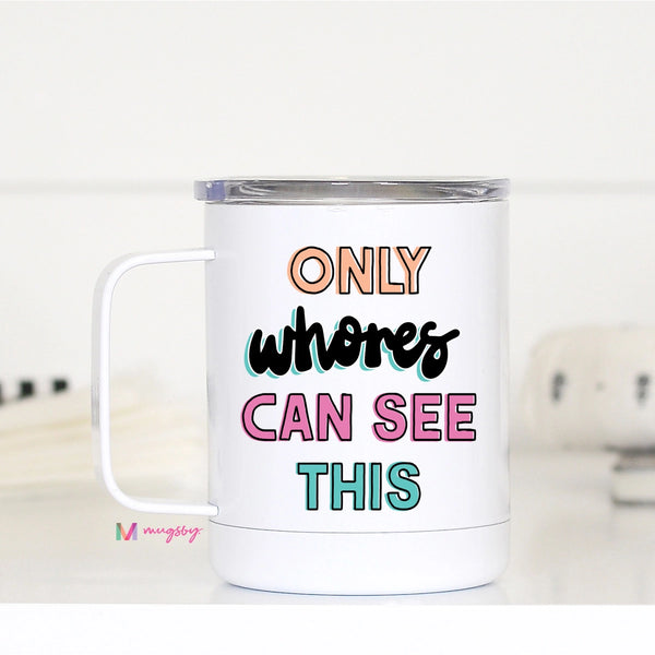 Only Whores Travel Cup